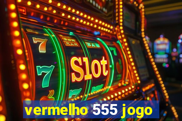 vermelho 555 jogo